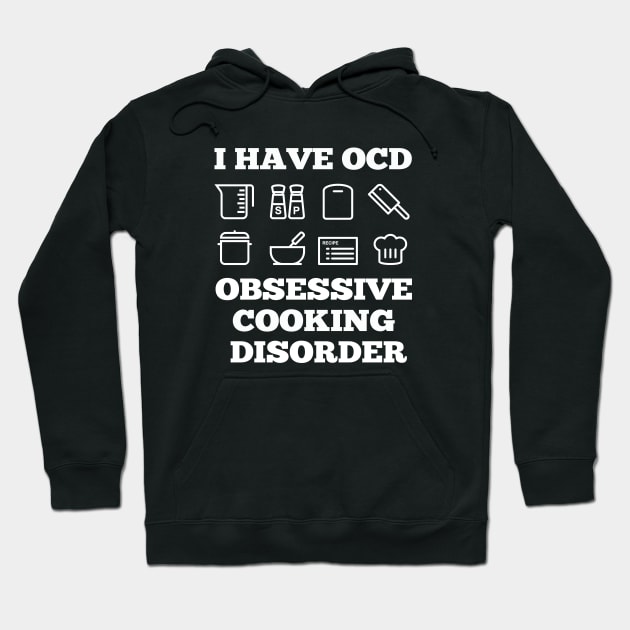 Cook - I Have OCD Obsessive Cooking Disorder Hoodie by Kudostees